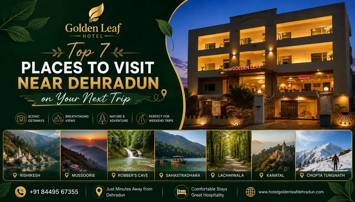 Top 7 Places to Visit Near Dehradun on Your Next Trip